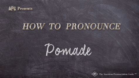 How To Pronounce Pomade .